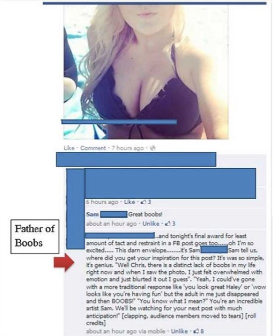 best facebook funny stuff - Comment 7 hours ago Father of Boobs 5 hours ago 43 Sam Great boobs! about an hour ago Un43 1. and tonight's final award for least amount of tact and restraint in a Fb post goes too......oh I'm so excited..... This darn envelope
