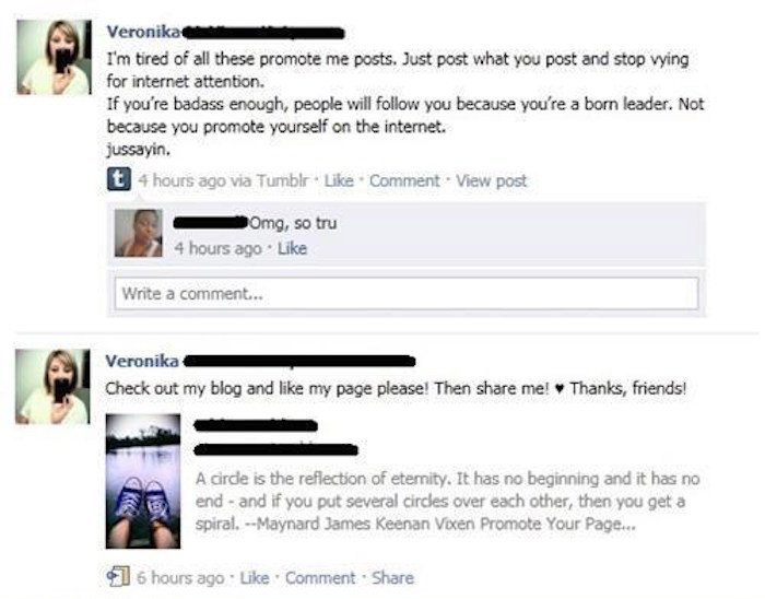 hypocrites social media posts - Veronika I'm tired of all these promote me posts. Just post what you post and stop vying for internet attention. If you're badass enough, people will you because you're a born leader. Not because you promote yourself on the