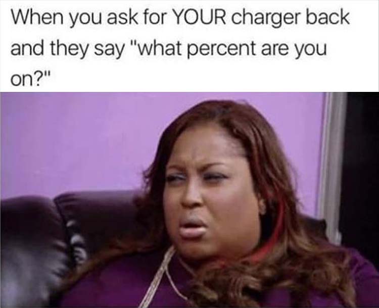 13 reasons why courtney memes - When you ask for Your charger back and they say "what percent are you on?"