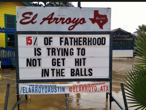 sign - El Arroyo 524nogo 15% Of Fatherhood Is Trying To Not Get Hit In The Balls Vel Arroyo Austin CELARROYO_ATX Us On Instagram