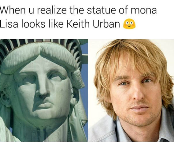 owen wilson statue of liberty - When u realize the statue of mona Lisa looks Keith Urbano