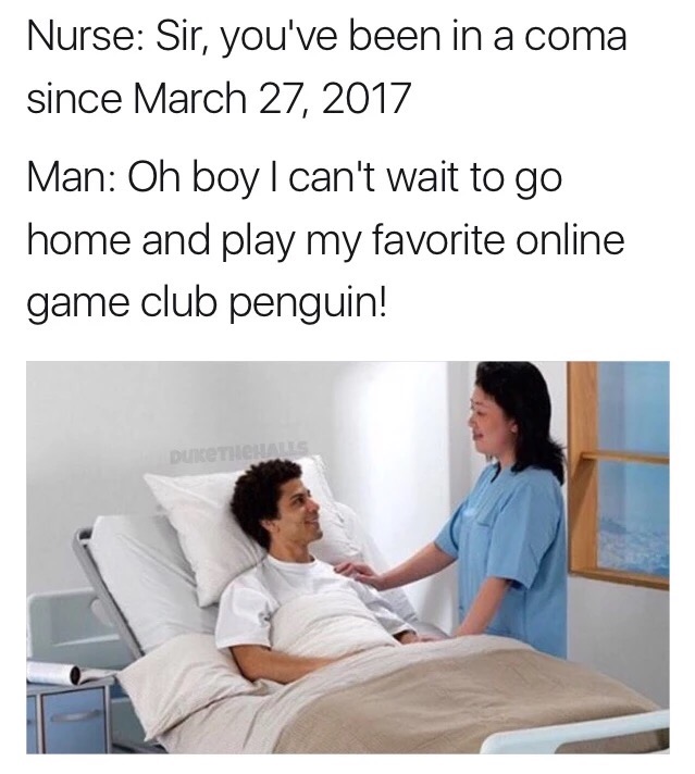 Club Penguin joke about someone who just woke from a coma