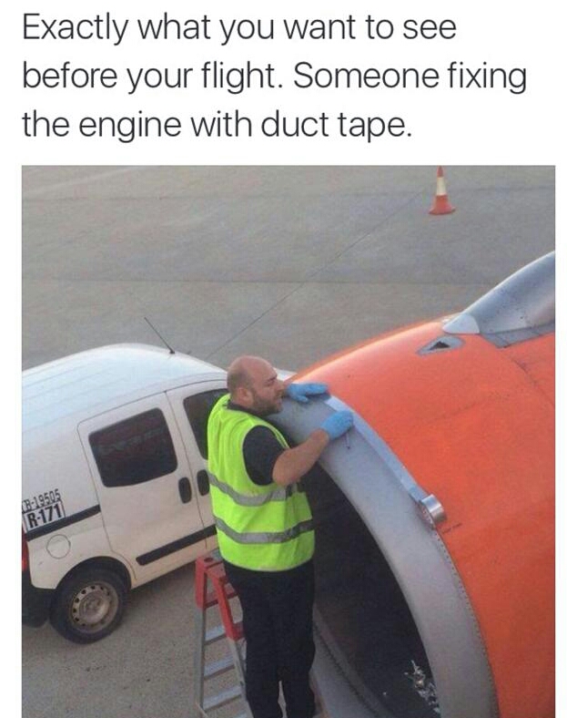 Meme of guy fixing airplan engine with duct tape