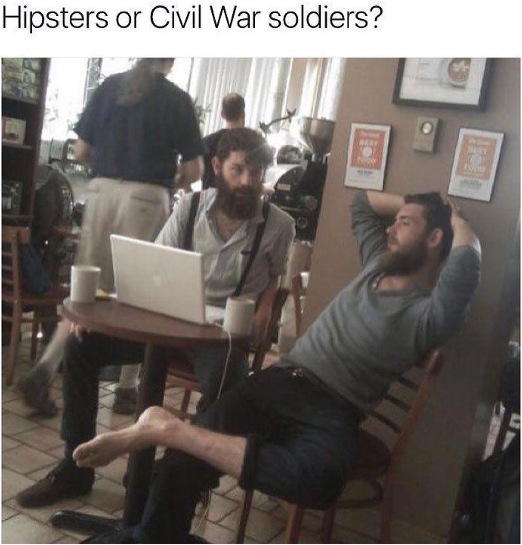 hipsters or civil war - Hipsters or Civil War soldiers?