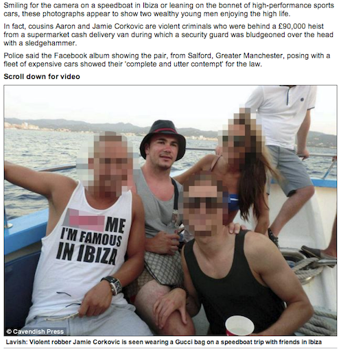 dumb people - Smiling for the camera on a speedboat in Ibiza or leaning on the bonnet of highperformance sports cars, these photographs appear to show two wealthy young men enjoying the high life. In fact, cousins Aaron and Jamie Corkovic are violent crim