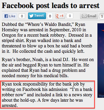 dumb facebook criminal - Facebook post leads to arrest f 0 Tweet o g 1 O Email 1 Dubbed the "Where's Waldo Bandit," Ryan Homsley was arrested in in Oregon for a recent bank robbery. Dressed in a striped shirt. Ryan walked into a bank and threatened to blo