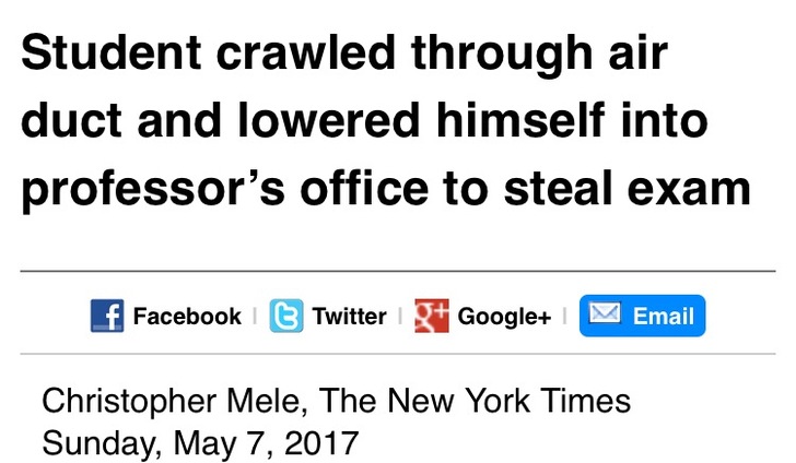 number - Student crawled through air duct and lowered himself into professor's office to steal exam f Facebook Twitter Google M Email Christopher Mele, The New York Times Sunday,
