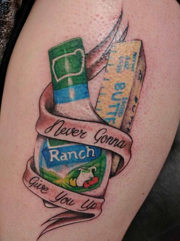 ranch dressing tattoo - Tever Gonna Ranch ure Give you you up