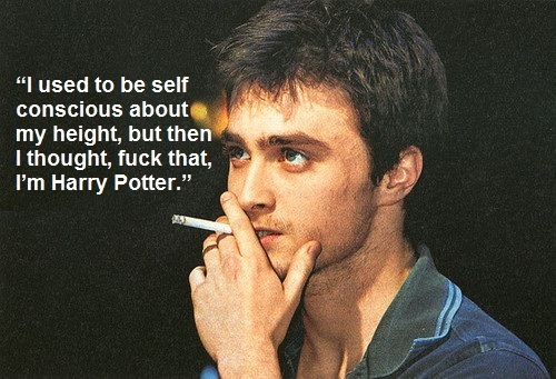 daniel radcliffe quote - "I used to be self conscious about my height, but then I thought, fuck that, I'm Harry Potter."