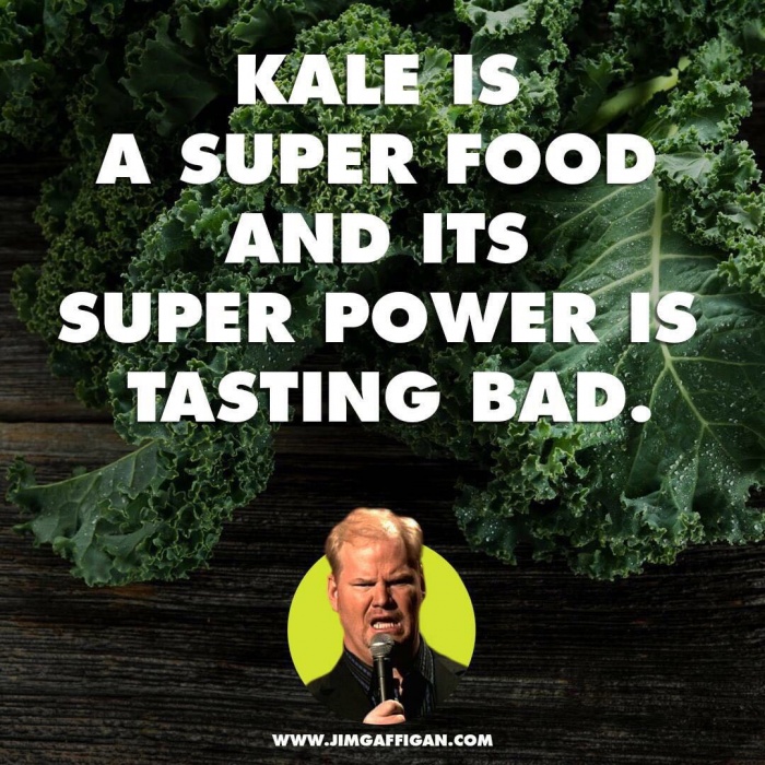 Jim Gaffigan meme about how Kale is a super food with a superpower of tasting bad.