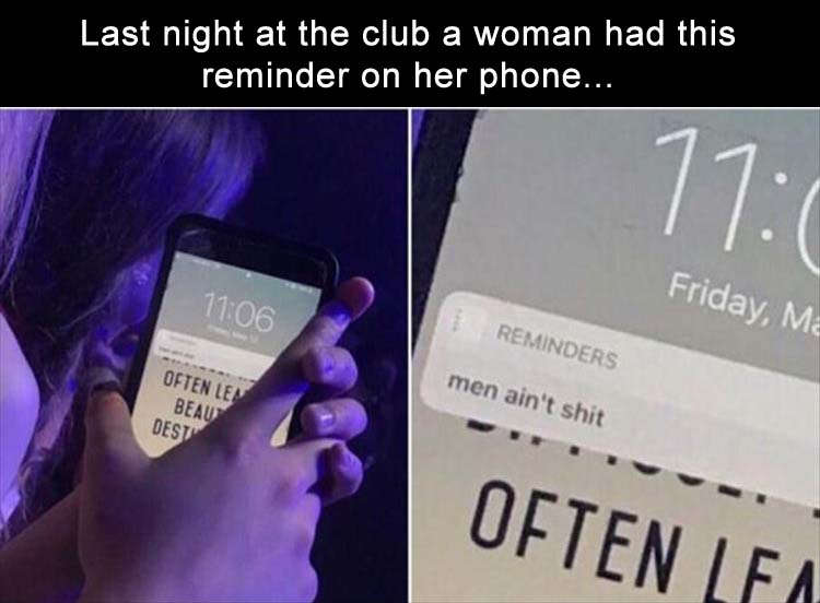 last night at chance this girl had - Last night at the club a woman had this reminder on her phone... Friday, Me Reminders Often Lee Beau men ain't shit Dest Often Lea
