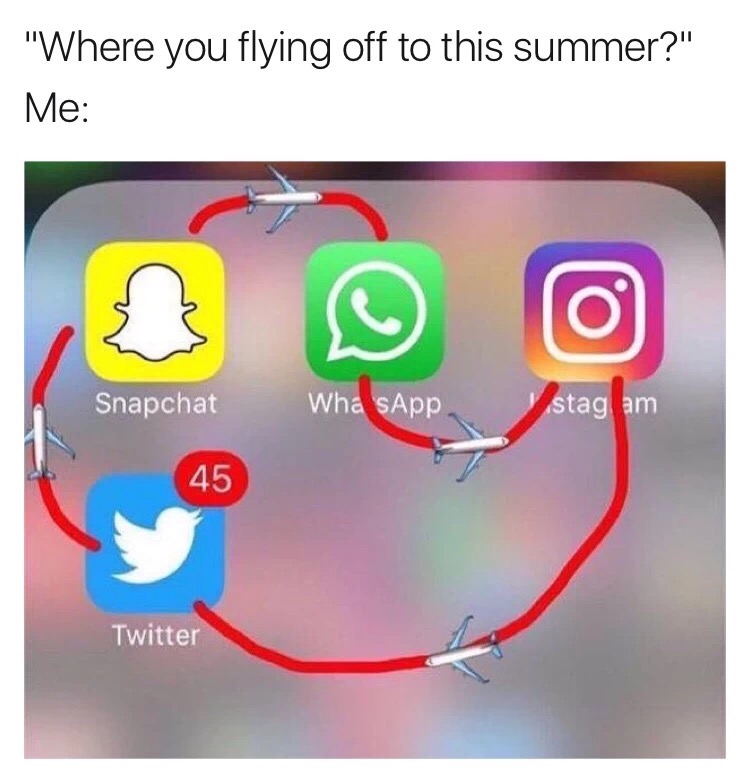"Where you flying off to this summer?" Me Snapchat Wha sApp stag am 45 Twitter