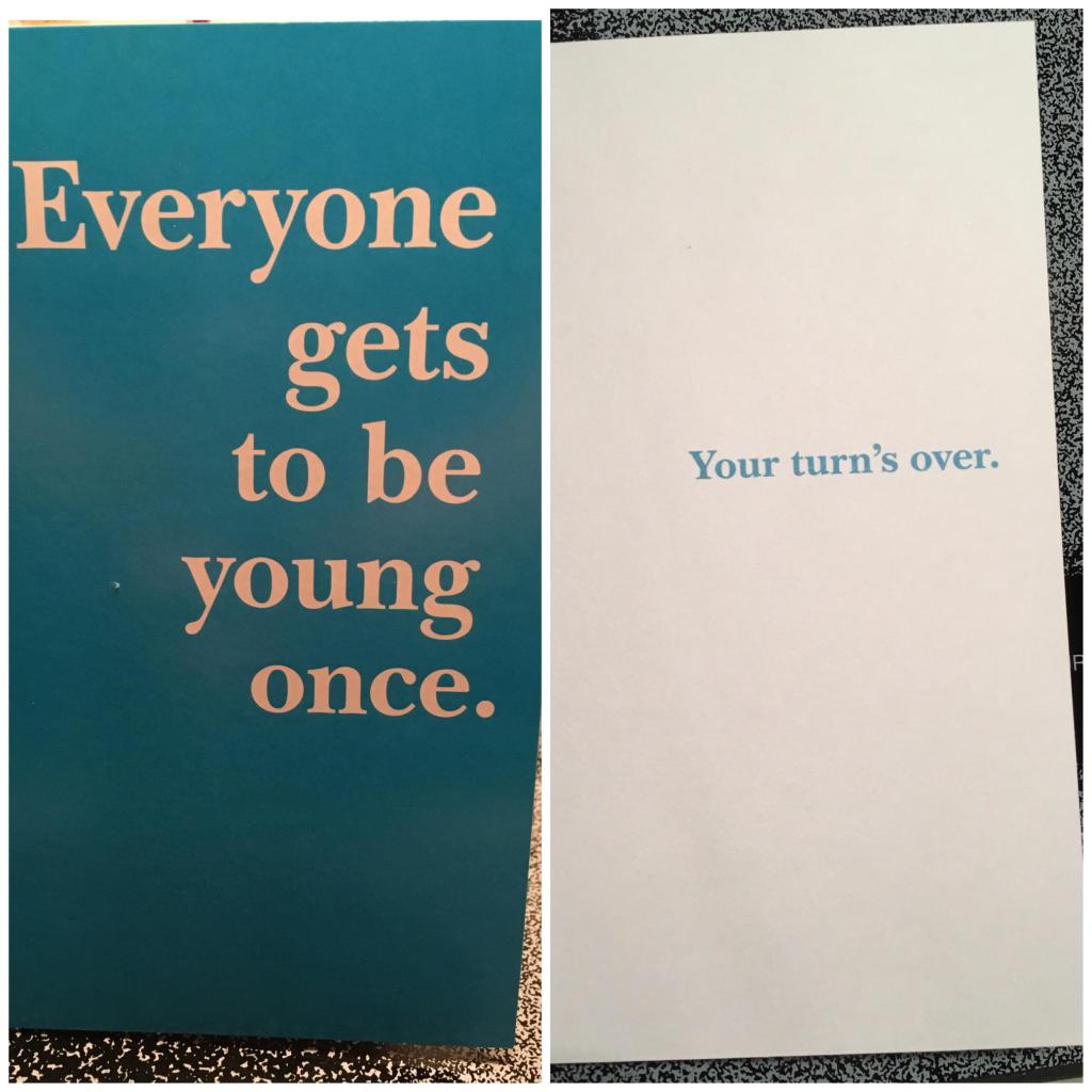 birthday card reddit - Everyone gets Your turn's over. to be young once.