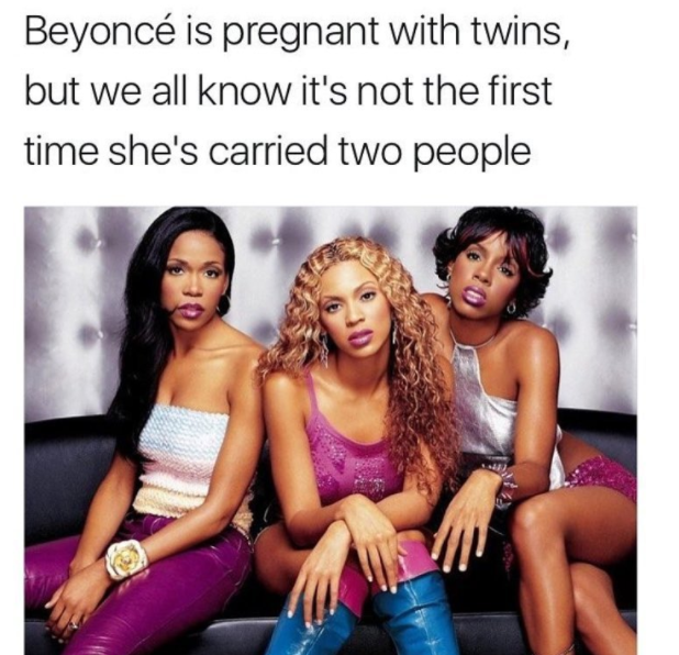 destiny's child meme - Beyonc is pregnant with twins, but we all know it's not the first time she's carried two people