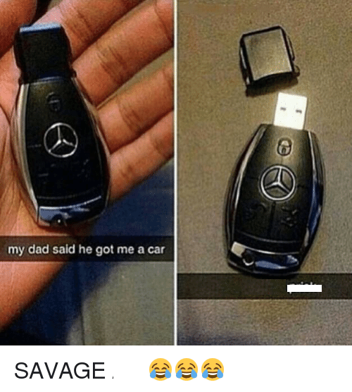 my dad said he got me a car - my dad said he got me a car Savage