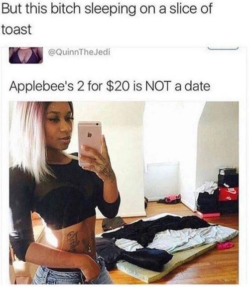memes 18+ funny - But this bitch sleeping on a slice of toast Jedi Applebee's 2 for $20 is Not a date