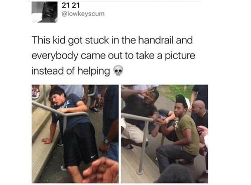 best new meme - 21 21 This kid got stuck in the handrail and everybody came out to take a picture instead of helping