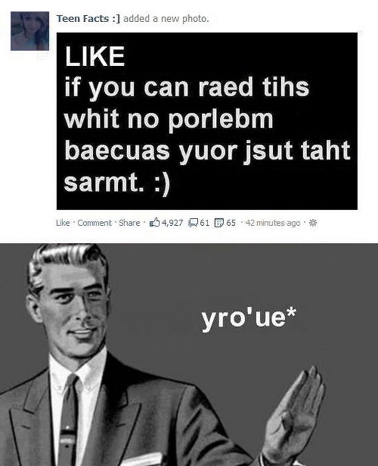 Meme of someone showing how you can read scrambled words and someone correcting the you're in the jumbled text.