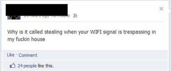 Facebook posting questioning why it is called STEALING Wifi when it is trespassing on your house.