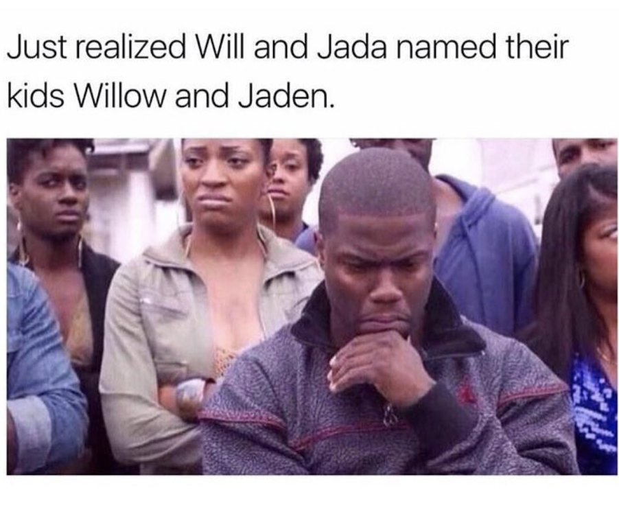 Angry Kevin Hart meme about realizing that Will and Jada Smith named their kids Willow and Jaden