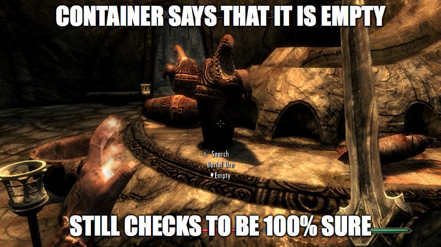 skyrim memes 2017 - Container Says That It Is Empty A Search Burial Umn Empty Still Checks To Be 100% Surer