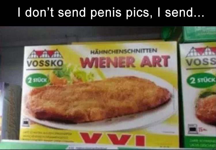 dont send dick - I don't send penis pics, I send... Hhnchenschnitten Vossko Wener Art Voss 2 Stock 2 Stck