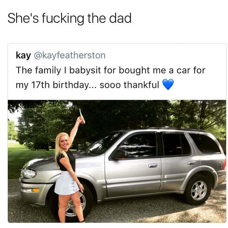 Tweet of a girl who is very thankful that the family she babysits for bought her a car for her 17th birthday - someone makes not so outrageous claim that the dad is involved with her.