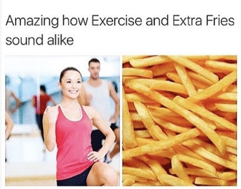 potato fries - Amazing how Exercise and Extra Fries sound a
