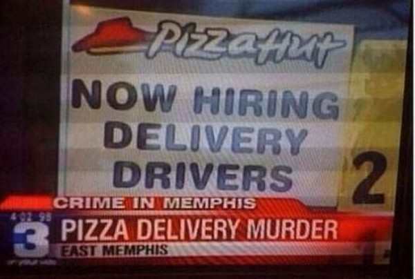 Story of murdered pizza delivery man and sign that they are hiring new ones.