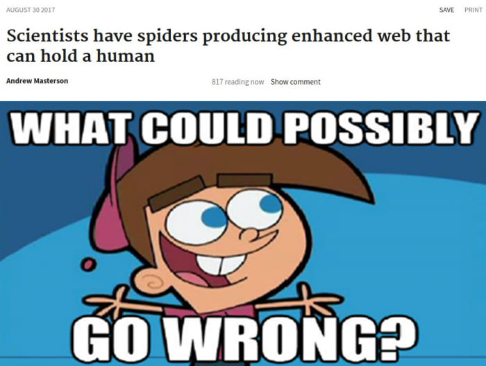 Funny meme of article headline saying scientist producing enhanced web that could hold a human. What could go wrong.