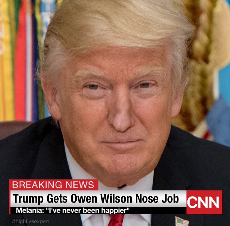 donald trump - Breaking News Trump Gets Owen Wilson Nose Job Cnn Melania "I've never been happier"