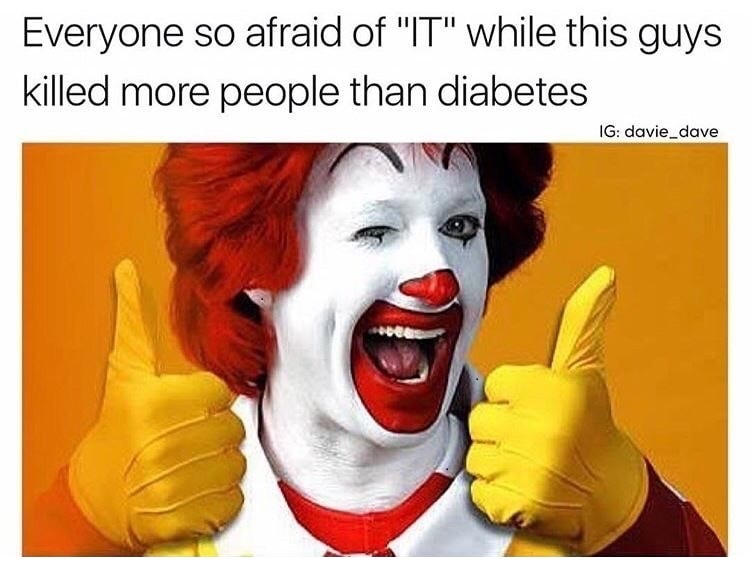 mcdonalds man - Everyone so afraid of "It" while this guys killed more people than diabetes Ig davie_dave