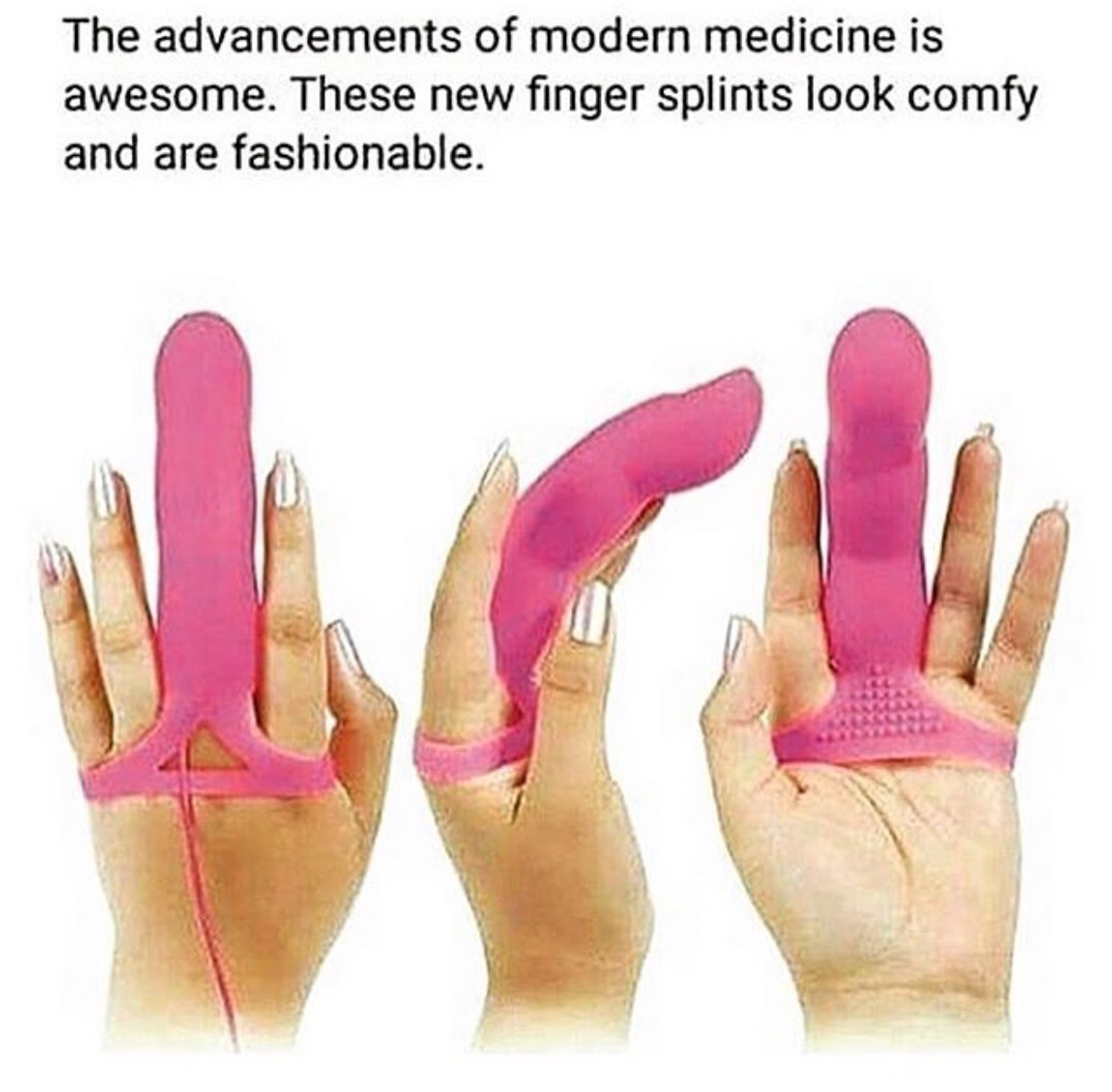 finger splint meme - The advancements of modern medicine is awesome. These new finger splints look comfy and are fashionable.