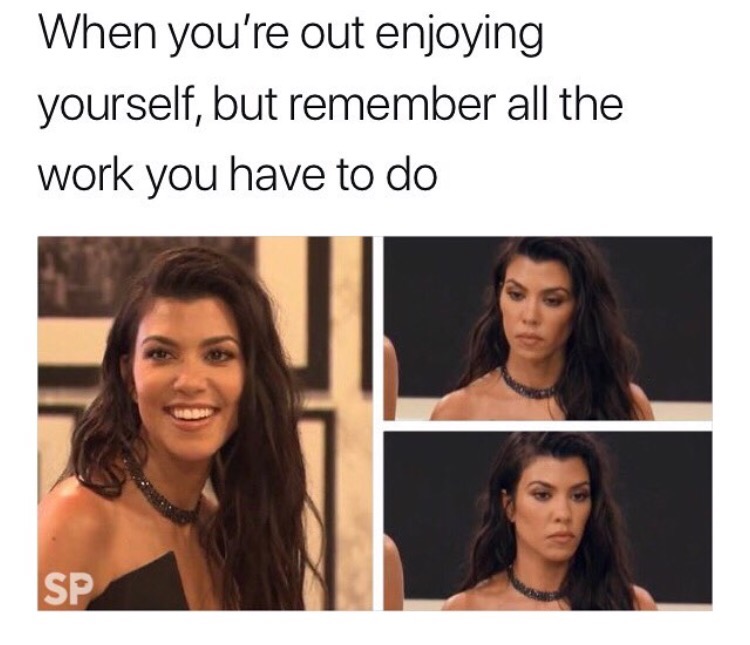 Humour - When you're out enjoying yourself, but remember all the work you have to do Sp