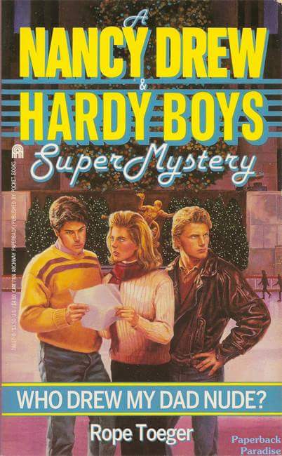 drew my dad nude - Nancy Drew Hardy Boys | Super Mystery Nted By Pocket Book 2 E 140 Chetan Archiary Pres Who Drew My Dad Nude? Rope Toeger Paperback Paradise