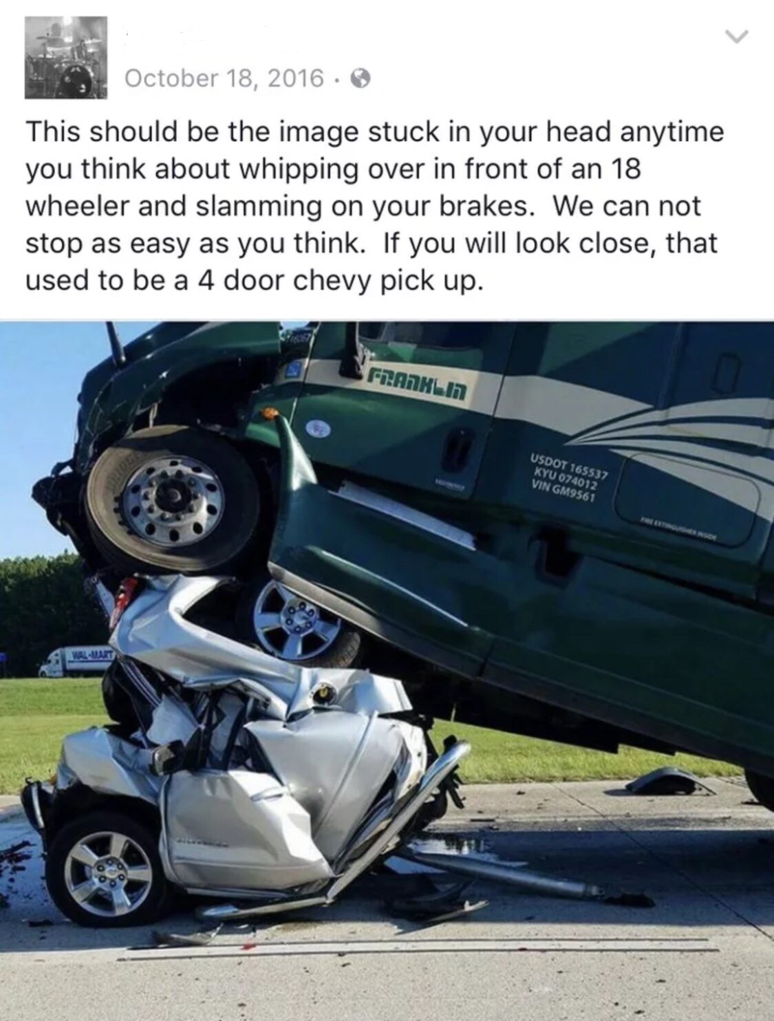 brake check 18 wheeler - . This should be the image stuck in your head anytime you think about whipping over in front of an 18 wheeler and slamming on your brakes. We can not stop as easy as you think. If you will look close, that used to be a 4 door chev