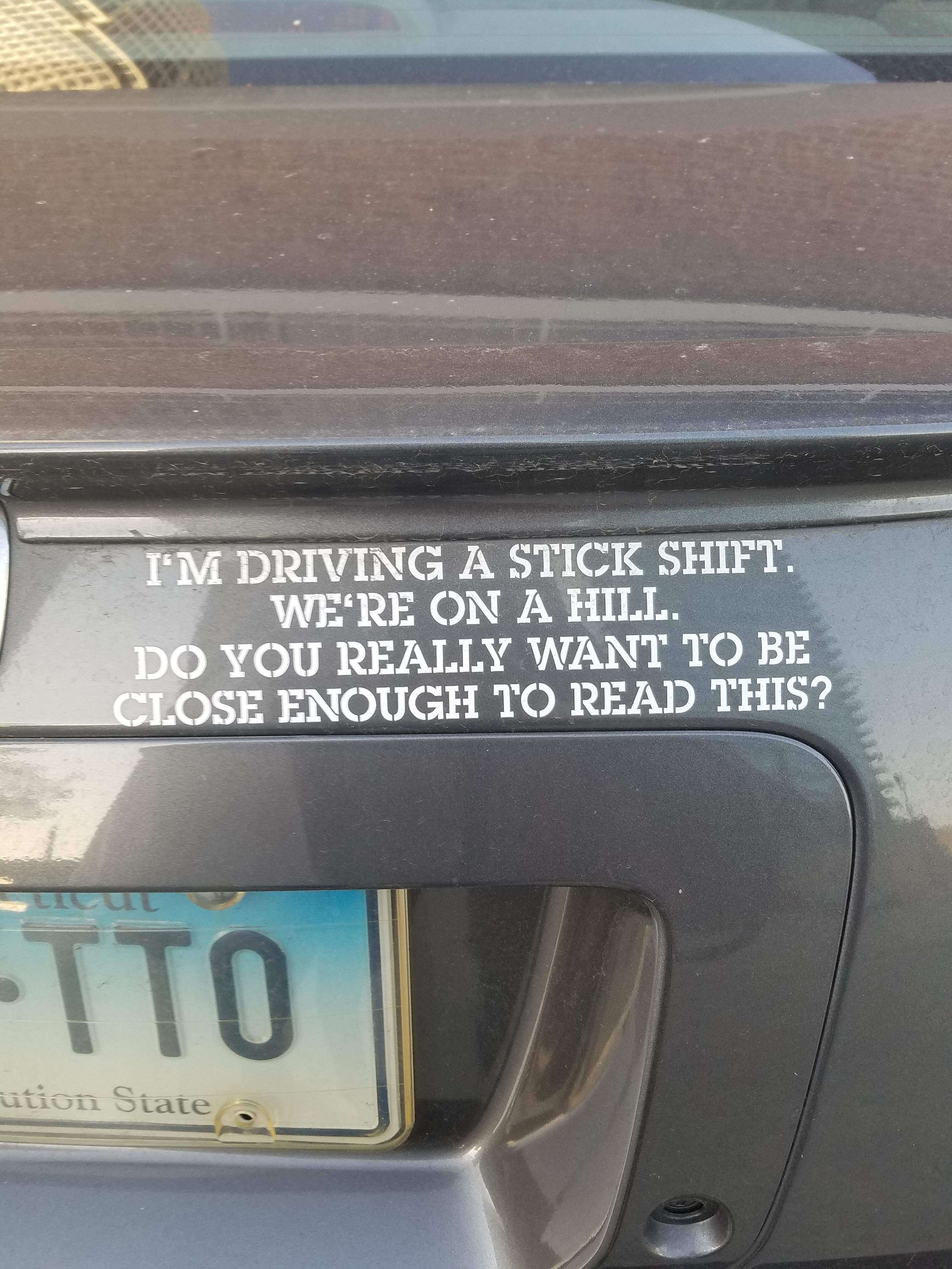 funny stick shift memes - Tm Driving A Stick Shift. We'Re On A Hill. Do You Really Want To Be Close Enough To Read This? Etto ution State
