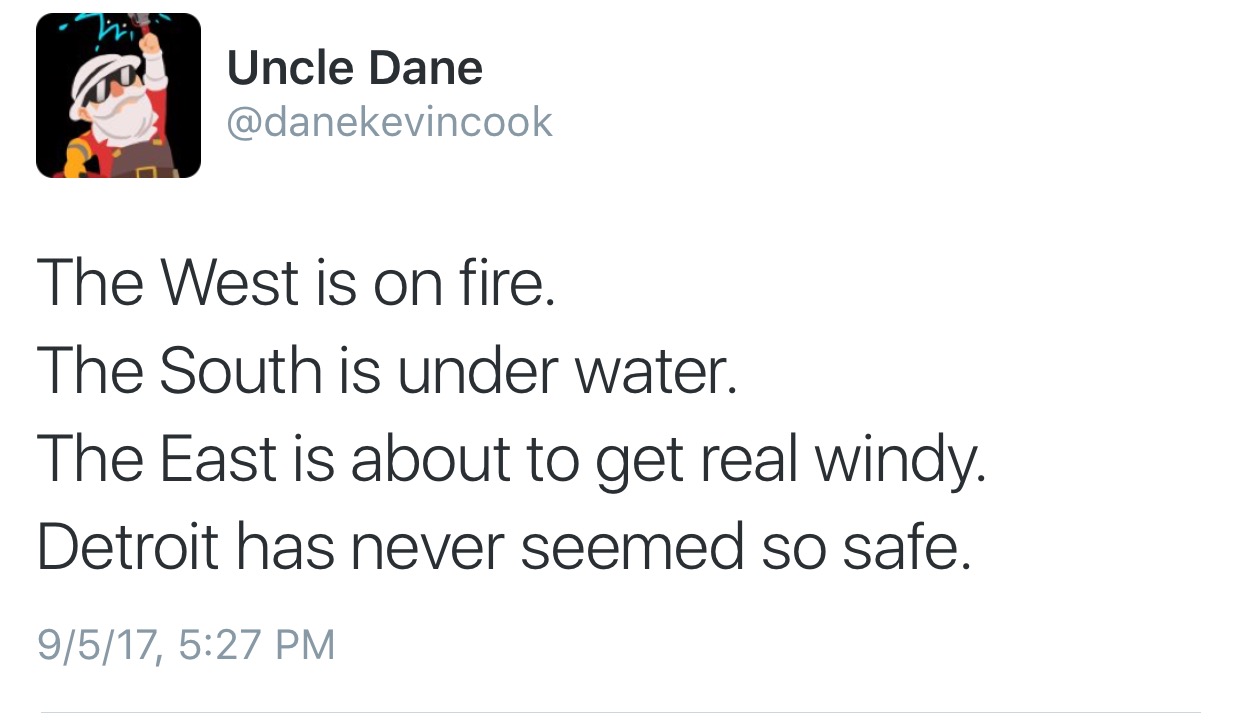 paper - Uncle Dane The West is on fire. The South is under water. The East is about to get real windy. Detroit has never seemed so safe. 9517,