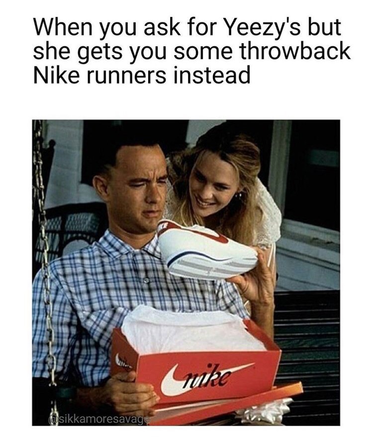 nike в кино - When you ask for Yeezy's but she gets you some throwback Nike runners instead