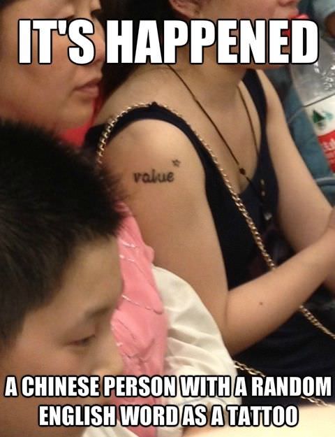 japanese tattoo meme - It'S Happened value A Chinese Person With A Random English Word As A Tattoo