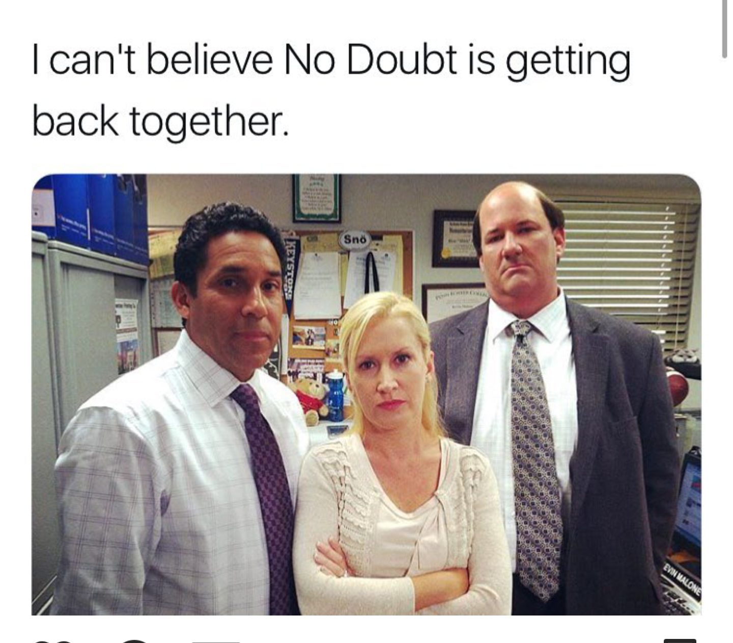 no doubt meme - I can't believe No Doubt is getting back together.