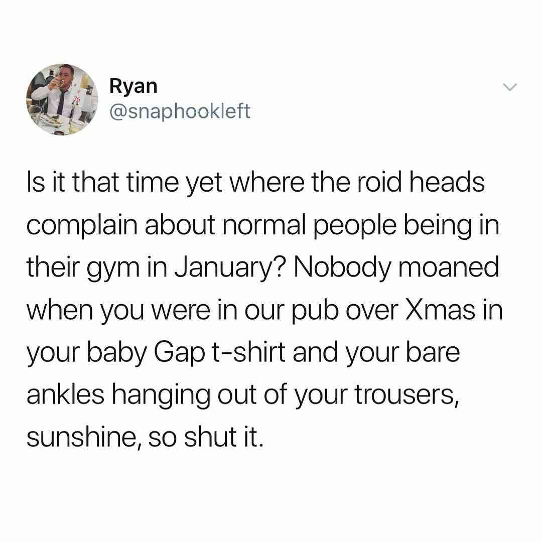 1 peter 3 3 4 - Ryan Is it that time yet where the roid heads complain about normal people being in their gym in January? Nobody moaned when you were in our pub over Xmas in your baby Gap tshirt and your bare ankles hanging out of your trousers, sunshine,