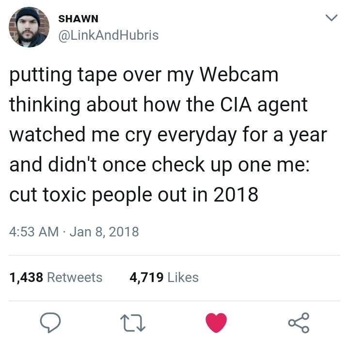 yall say fuck 12 - Shawn putting tape over my Webcam thinking about how the Cia agent watched me cry everyday for a year and didn't once check up one me cut toxic people out in 2018 1,438 4,719