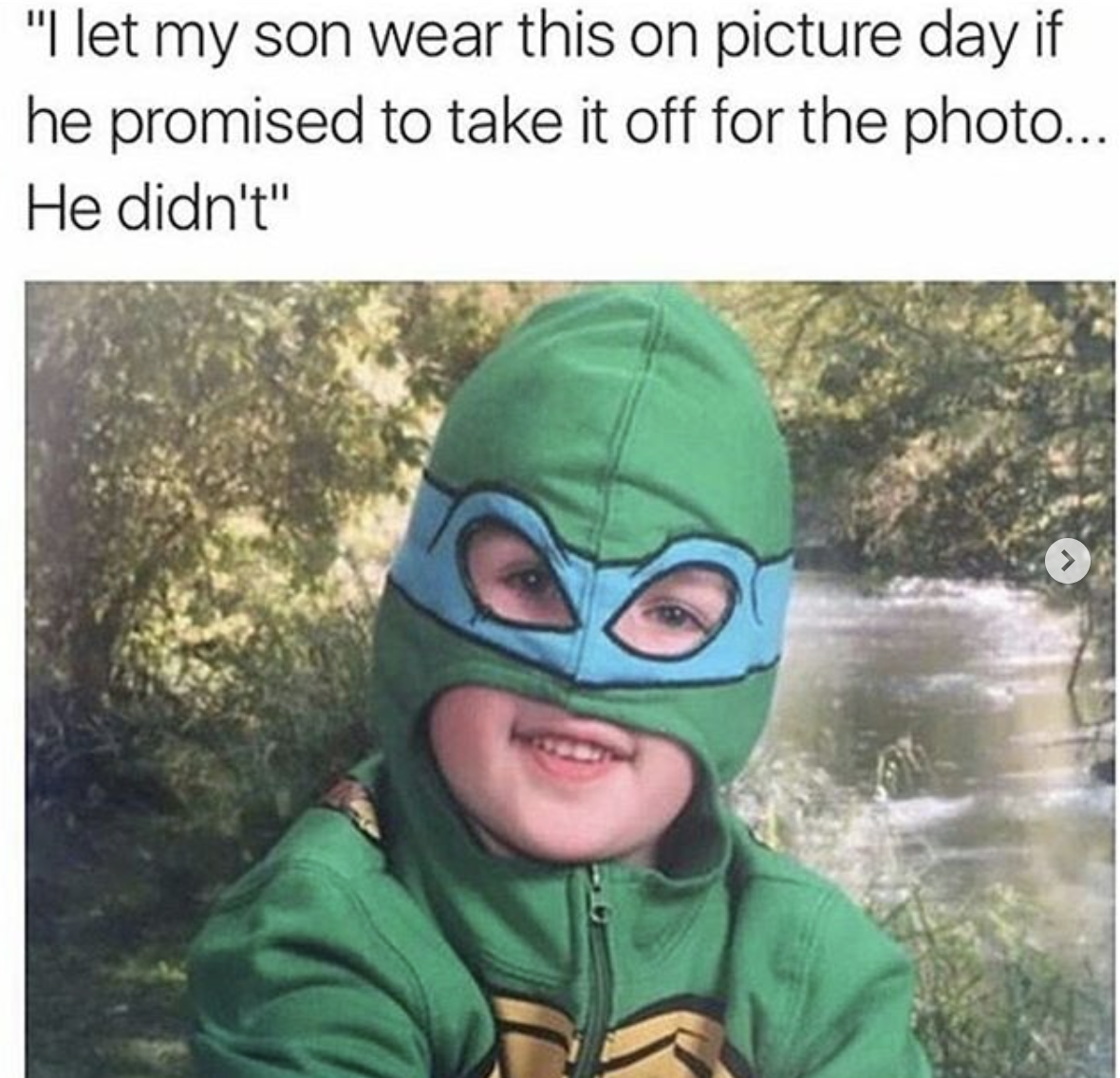 ninja turtle kid - "I let my son wear this on picture day if he promised to take it off for the photo.. He didn't"