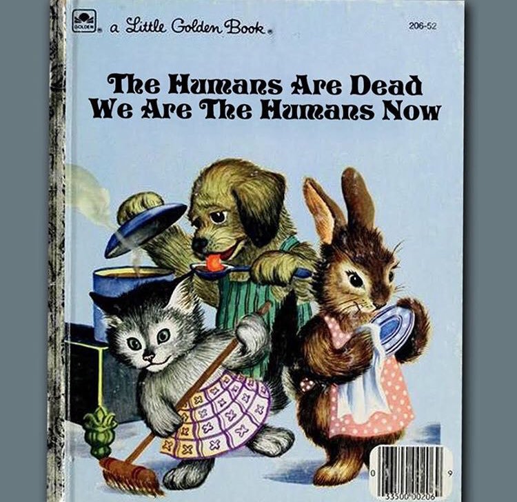 humans are dead now we - . a Little Golden Book. 20652 The Humans Are Dead We Are The Humans Now VNE3XP epis 133500 30206