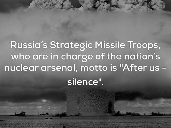 atomic bomb - Russia's Strategic Missile Troops, who are in charge of the nation's nuclear arsenal, motto is "After us silence".