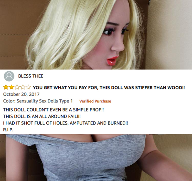 amazon reviews - sex doll funny - Q Bless Thee You Get What You Pay For, This Doll Was Stiffer Than Wood!! Color Sensuality Sex Dolls Type 1 Verified Purchase This Doll Couldn'T Even Be A Simple Prop!! This Doll Is An All Around Fail!!! I Had It Shot Full