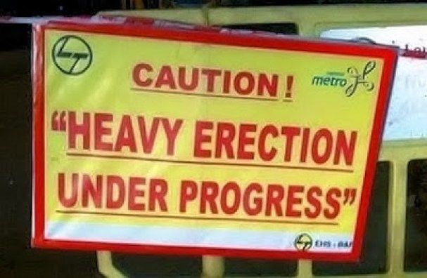 funny english sign in india - o Caution! metros "Heavy Erection Under Progress"