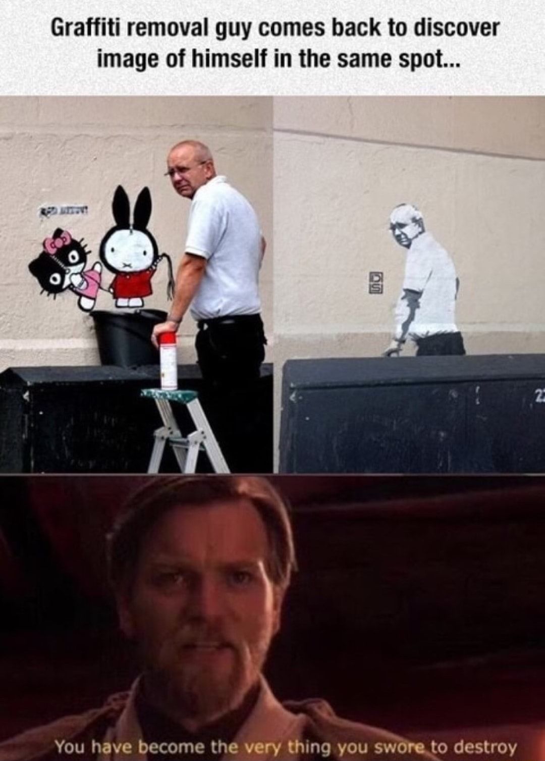 graffiti removal guy comes back to discover - Graffiti removal guy comes back to discover image of himself in the same spot... You have become the very thing you swore to destroy