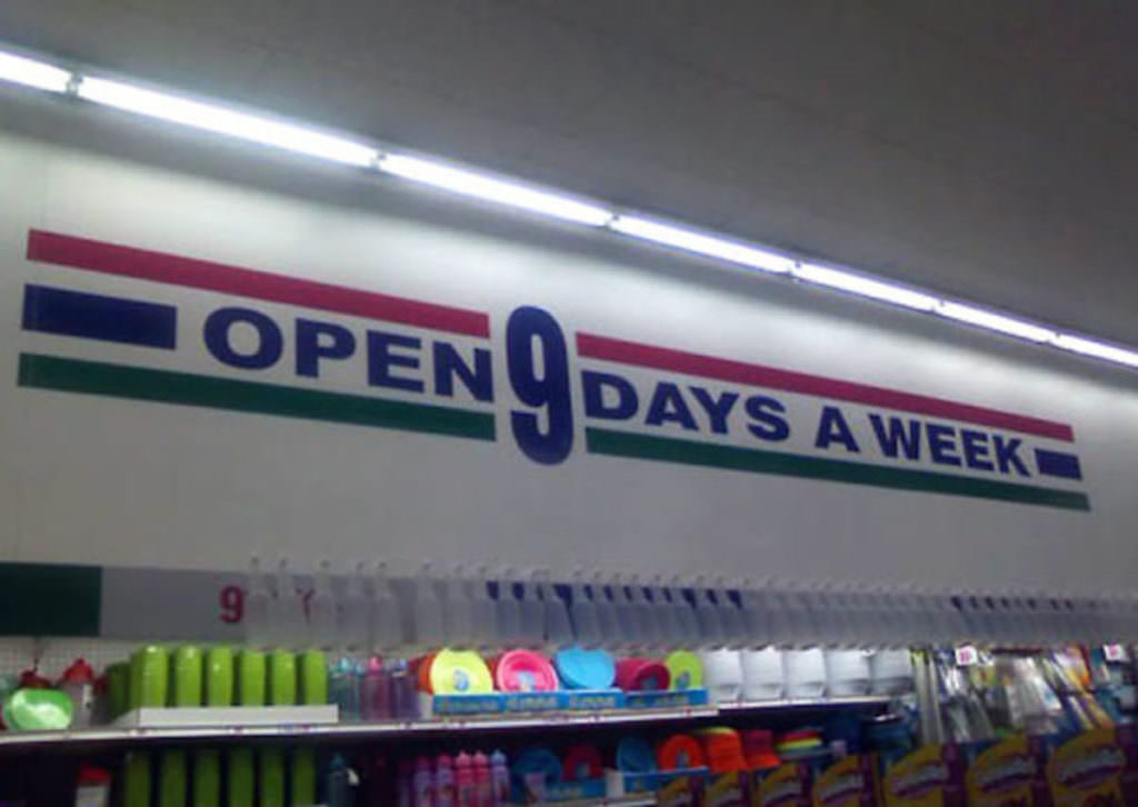 funny picture of place that is open 9 days a week